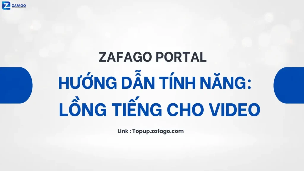 Hướng dẫn tính năng: Lồng Tiếng Cho Video